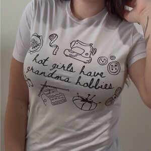 Hot Girls Have Grandma Hobbies Graphic Tee